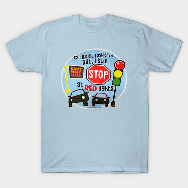 Call Me Old Fashioned But I Still Use Turn Lanes T-Shirt by The MKE Rhine Maiden